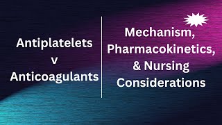 Antiplatelets vs Anticoagulants  Mechanism Pharmacokinetics amp Nursing Considerations Explained [upl. by Hairu436]