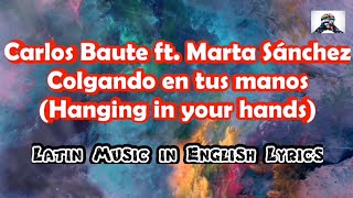 Carlos Baute ft Marta Sánchez  Colgando en tus manos  ENGLISH LYRICS [upl. by Merete519]