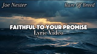 Joe Nester x Rare Of Breed  Faithful To Your Promise Lyric Video [upl. by Pickford783]