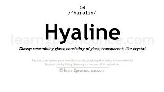 Pronunciation of Hyaline  Definition of Hyaline [upl. by Ahsetal526]