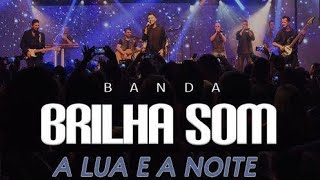 A Lua e a noite  Banda Brilha Som  432hz [upl. by Zeret]