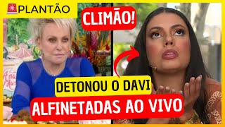 🚨CLIMÃO Ana Maria e Fernanda se estranham ao vivo ela detona vitória de Davi e  Resumo [upl. by Aened]