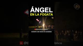 El Ángel Aparece en la Fogata [upl. by Schroer]