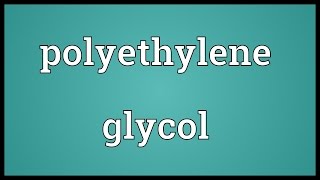 Polyethylene glycol Meaning [upl. by Gelb]