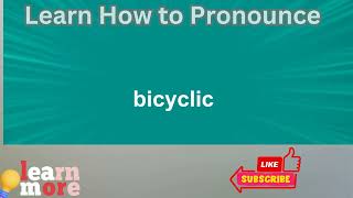 How to Pronounce bicyclic [upl. by Lyret283]