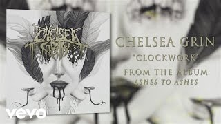 Chelsea Grin  Clockwork audio [upl. by Oidacra]