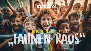 FAHNEN RAUS EURO 2024 Offizielles Musicvideo EM 2024 Official Video [upl. by Jonah]