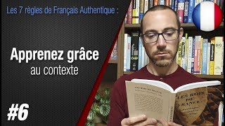 Règle 6 quotApprenez grâce au contextequot  Apprendre le français avec Français Authentique [upl. by Nnylhtak601]