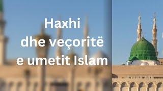 Haxhi dhe veçoritë e umetit Islam [upl. by Griffiths]