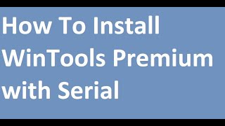 How To Install WinTools Premium with Serial [upl. by Natloz]