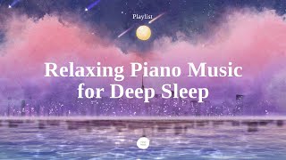 Playlist Beautiful Piano Sleep Music  Sleep Instantly within 5 minutes InsomniaStress Relief [upl. by Tavis]