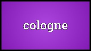 Cologne Meaning [upl. by Roslyn]