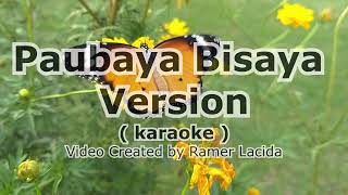 Paubaya Bisaya  Karaoke version  Sammy Roxanne Lopez [upl. by Eliam]