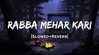 Rabba Mehar Kari  Darshan Raval Song  Slowed And Reverb Lofi Mix [upl. by Aekan]