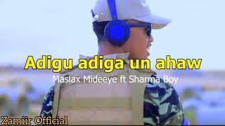 Maslax Mideeye iyo Sharma Boy  Adigu Adiga un ahaw  Hees Cusub 2021  Official Video [upl. by Nosro]