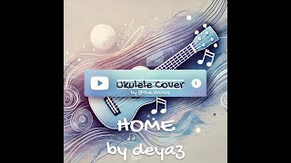 home by Deyaz orig by Edward Sharpe amp The Magnetic Zeros Ukulele Cover [upl. by Sandra]