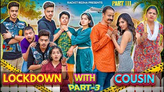 LOCKDOWN WITH COUSIN  Episode 3   Rachit Rojha [upl. by Essirahs]