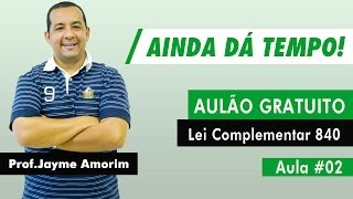 Aulão Gratuito  Prof Jayme Amorim – Lei Complementar 840  Parte 2 [upl. by Galloway]