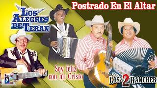 Los Alegres de Teran y Los 2 Rancheros  Postrado En El Altar Disco Completo [upl. by Wailoo]