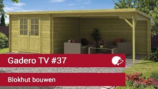 37 Blokhut bouwen  Montage tips tuinhuisje plaatsen  Gadero TV [upl. by Lotson536]