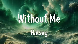 Without Me Lyrics  Halsey [upl. by Romie]