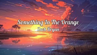 Zach Bryan  Something In The Orange lyrics [upl. by Ahsykal]