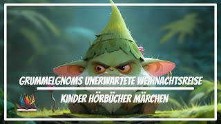 Kinder Hörbücher Märchen  Grummelgnoms unerwartete Weihnachtsreise  Weihnachten Hörspiel [upl. by Valtin]