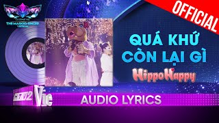 Quá Khứ Còn Lại Gì  HippoHappy  The Masked Singer Vietnam 2023 Audio Lyrics [upl. by Anevad752]