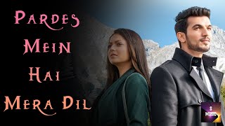 Drashti Dhami  Arjun Bijlani  Pardes Mein Hai Mera Dil Official Video [upl. by Roberts153]