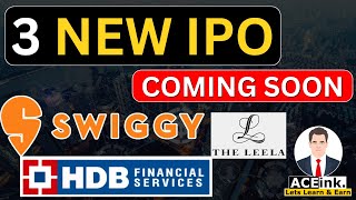 3 New IPO coming soon  HDB Financial Services  Swiggy  Leela Palace  Aceink [upl. by Calendre792]