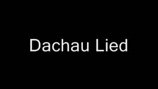 Dachau Lied [upl. by Aihsiym]