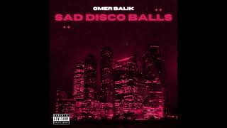 OMER BALIK  Sad Disco Balls [upl. by Annoyk]