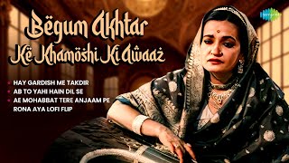 Begum Akhtar Ke Khamoshi Ki Awaaz  Hay Gardish Me Takdir  Ab To Yahi Hain Dil Se  Old Ghazals [upl. by Luo]