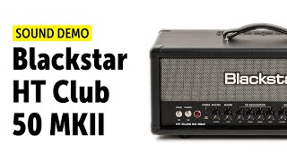 Blackstar HT Club 50 MKII Sound Demo no talking [upl. by Banerjee811]