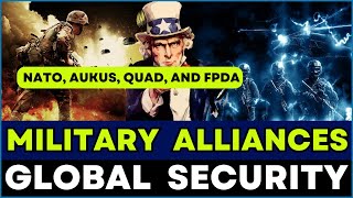 Military Alliances  NATO AUKUS Quad and FPDA  military geopolitics [upl. by Aara]