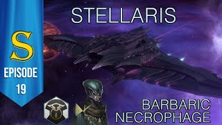 Stellaris  Barbaric Necrophages  Episode 19 [upl. by Joshi]