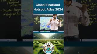 GLOBAL PEATLAND HOTSPOT ATLAS 2024 currentaffairs currentaffairs2024 science education [upl. by Enylorac157]