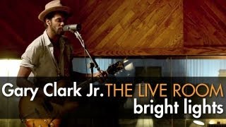 Gary Clark Jr  quotBright Lightsquot captured in The Live Room [upl. by Wolsniw856]