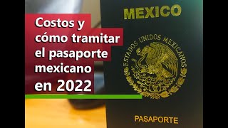 Pasaporte mexicano 2022 Costos requisitos y cómo tramitarlo [upl. by Gine198]