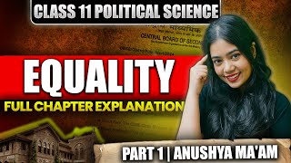 Equality  Full Chapter Explanation  Part 1  Class 11 Political Science  Anushya Maam [upl. by Eidnar388]