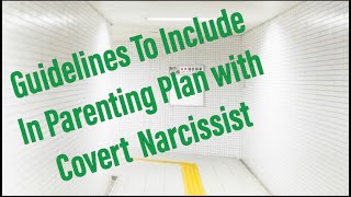 6 Tips to Include in Parenting Plan with the covert Narcissist [upl. by Eniamahs]