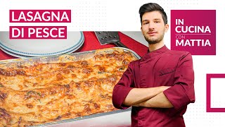 LASAGNA DI PESCE  con besciamella al profumo di crostacei  IN CUCINA CON MATTIA [upl. by Schmidt]