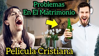 PELÍCULA CRISTIANA PROBLEMAS EN EL MATRIMONIO COMPLETA EN ESPAÑOL [upl. by Hsara286]