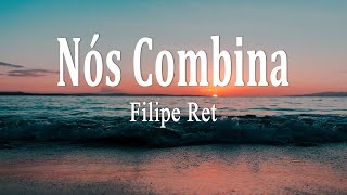 Filipe Ret  Nós Combina Letra [upl. by Yarazed]