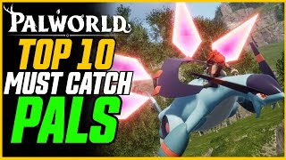 TOP 10 MUST CATCH PALS And Where To Find Them EarlyMid Game  Palworld [upl. by Gilliam244]