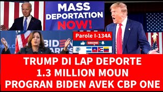 TRUMP DI LI PRAL FAIT DEPORTATION 13 MILION MOUN PROGRAM BIDEN YO AVEK CBP ONE  AZIL IMPORTANT [upl. by Doowyah749]