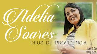 Lançamento Gospel 2024 Deus De Providência  Adélia Soares [upl. by Schreibe182]