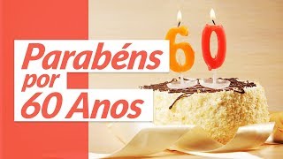 Parabéns por 60 anos Mensagem de Aniversário [upl. by Anirpas906]