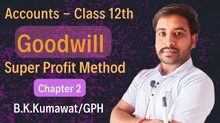 Goodwill Super Profit Method  Concept amp Q14  Class 12th [upl. by Lazos]