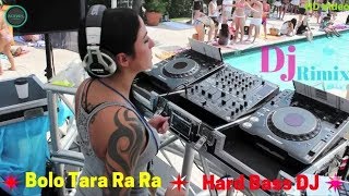 Bolo Tara Ra Ra Dj Remix Song  Extra Hard Bass DJ  Bolo Tara Ra Ra Dance Mix Dj  punjabi songs [upl. by Nowahs]